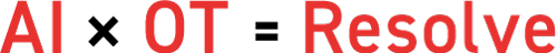 AI×OT=Resolve